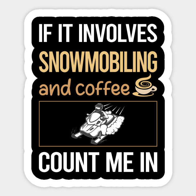 If It Involves Coffee Snowmobiling Snowmobile Sticker by lainetexterbxe49